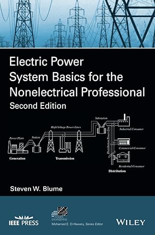 Electric Power System Basics for the Nonelectrical Professional (IEEE Press Series on Power and Energy Systems) 2nd Edition