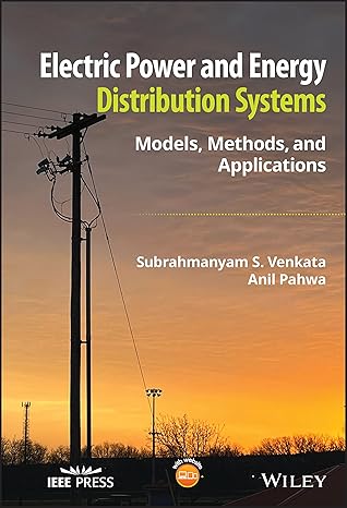 Electric Power and Energy Distribution Systems: Models, Methods, and Applications (IEEE Press) 1st Edition